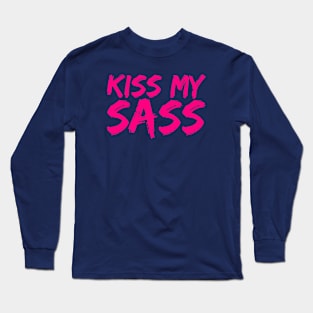 Kiss My Sass Pink Edition Long Sleeve T-Shirt